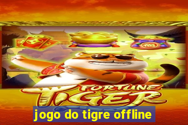 jogo do tigre offline